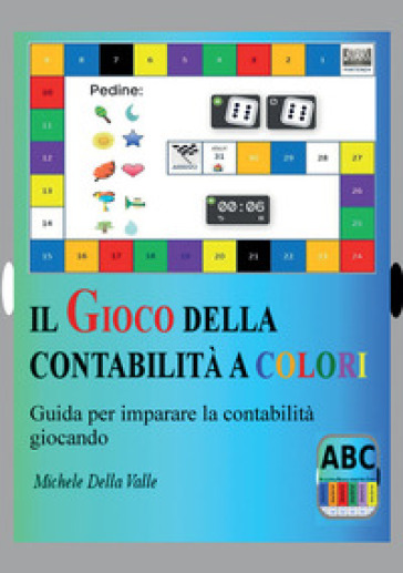 Il gioco della contabilità a colori. Guida per imparare la contabilità giocando