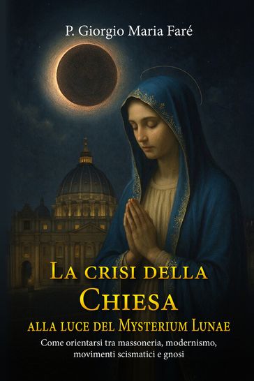 La crisi della Chiesa alla luce del Mysterium Lunae
