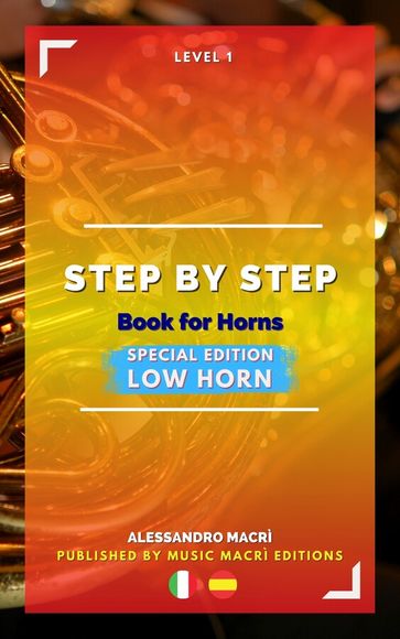 STEP by STEP Book for Horns SPECIAL EDITION Low Horn Level 1 Italian/Spanish