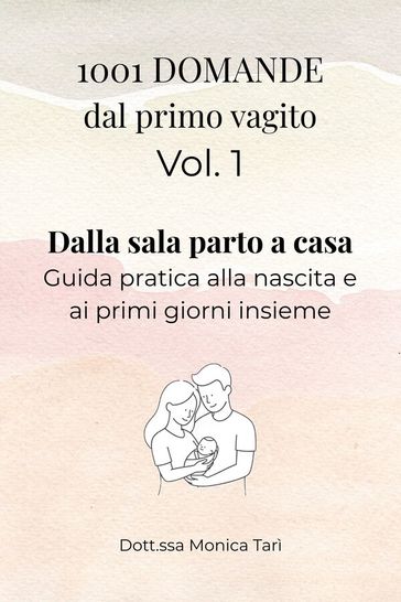 1001 Domande dal primo vagito - Vol. 1 Dalla sala parto a casa