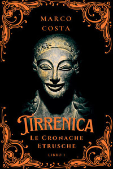 Tirrenica. Le cronache etrusche. Vol. 1: La caduta della favolosa Veio
