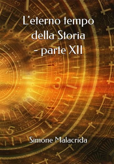 L'eterno tempo della Storia - parte XII