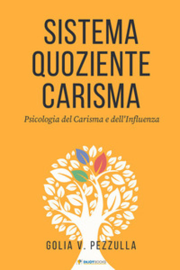 Sistema quoziente carisma. Psicologia del carisma e dell'influenza