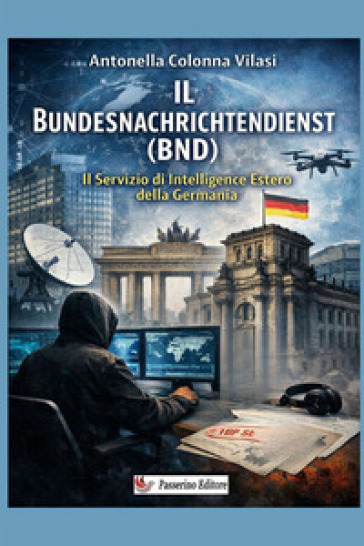 Il Bundesnachrichtendienst (BND). Il servizio di intelligence estero della Germania