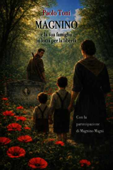 Magnino e la sua famiglia in lotta per la libertà