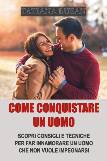 Come conquistare un uomo