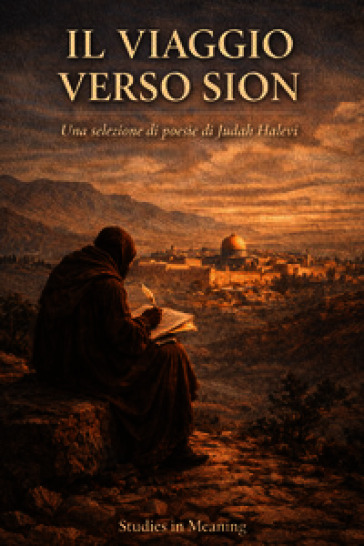 Il viaggio verso Sion. Una selezione di poesie di Judah Halevi