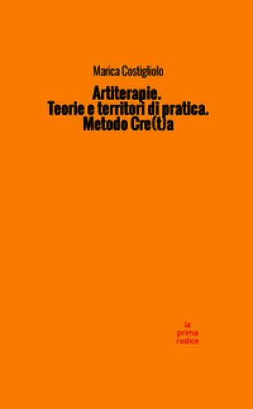Artiterapie. Teorie e territori di pratica. Metodo cre(t)a