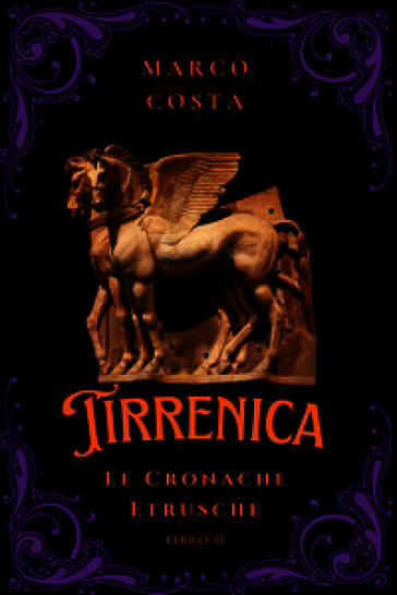 Tirrenica. Le cronache etrusche. Vol. 2: L' ascesa di Tarchna