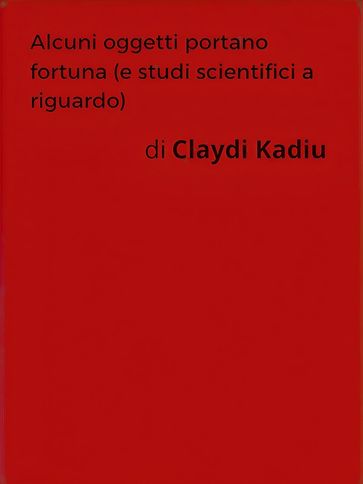 Alcuni oggetti portano fortuna (e studi scientifici a riguardo)