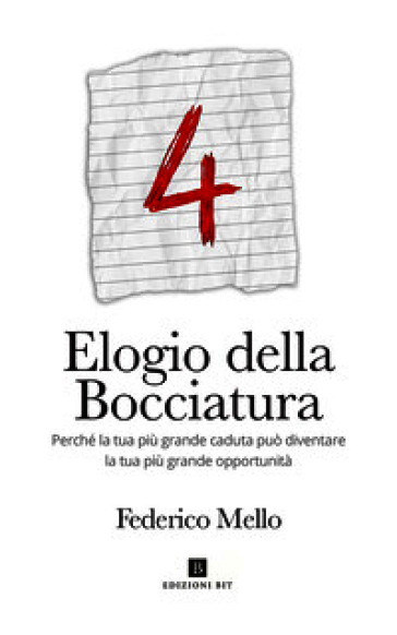 Elogio della bocciatura. Perché la tua più grande caduta può diventare la tua più grande opportunità