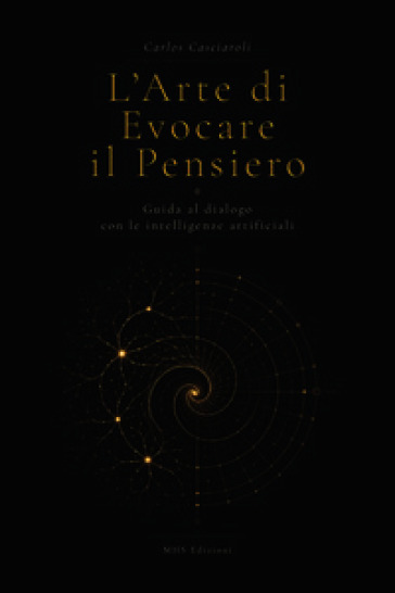 L'arte di evocare il pensiero. Guida al dialogo con le intelligenze artificiali