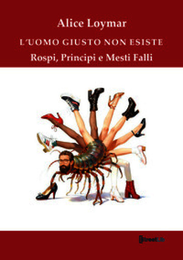 L'uomo giusto non esiste. Rospi, principi e mesti falli