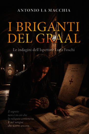 I briganti del Graal. Le indagini dell'ispettore Luca Foschi