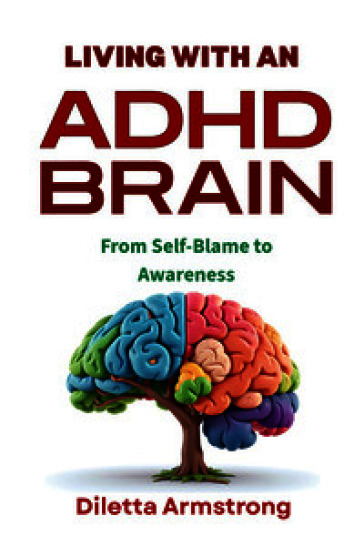 Living with an ADHD brain. From self-blame to awareness