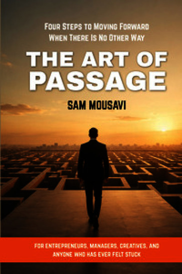The art of passage. Four steps to moving forward when there is no other way