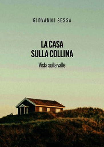 La casa sulla collina. Vista sulla valle