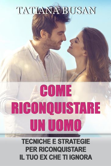 Come riconquistare un uomo