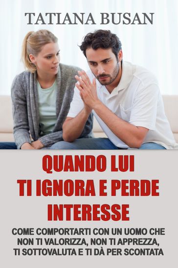 Quando lui ti ignora e perde interesse