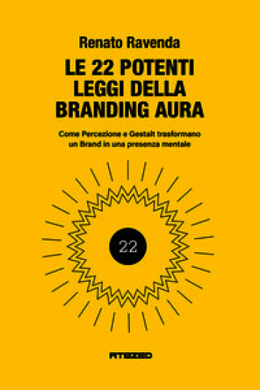 Le 22 immutabili leggi della branding aura. Come percezione e gestalt guidano il successo del brand