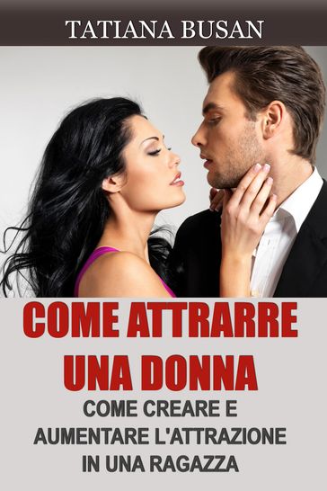 Come attrarre una donna