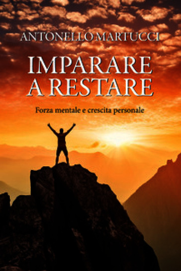 Imparare a restare. Endurance, forza mentale e crescita personale