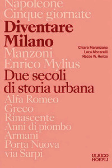 Diventare Milano. Due secoli di storia urbana