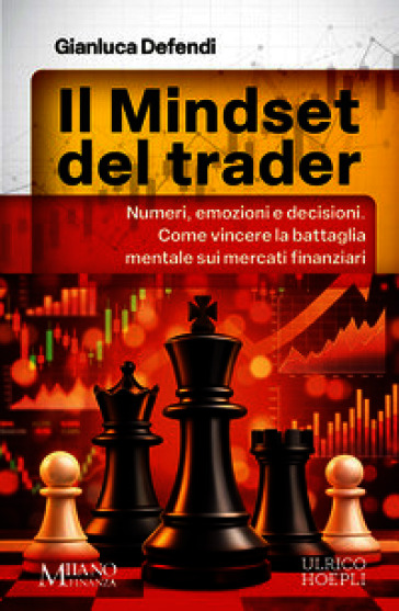 Il mindset del trader. Come vincere la battaglia mentale sui mercati finanziari