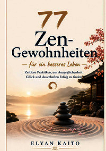 77 Zen-Gewohnheiten für ein besseres Leben