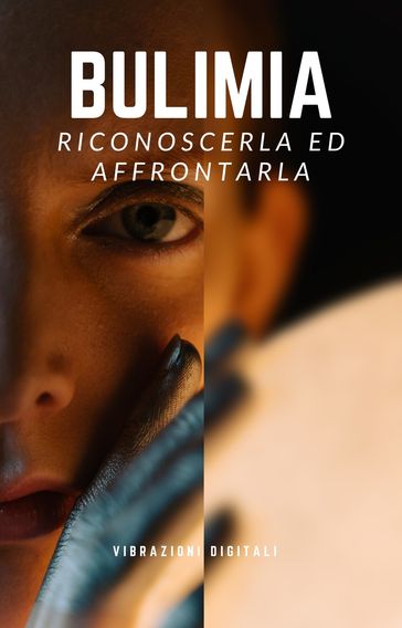 Bulimia: riconoscerla ed affrontarla