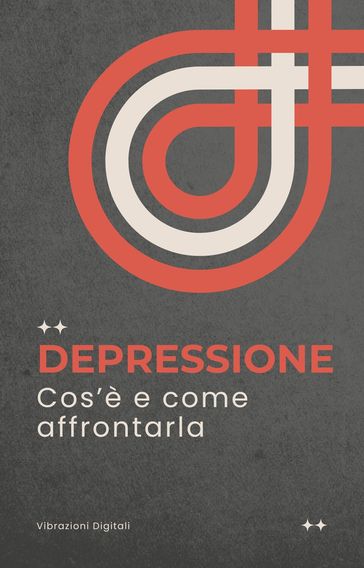 Depressione: cos'è e come affrontarla