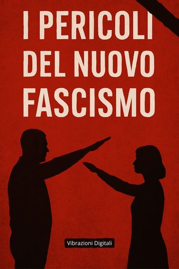 I pericoli del nuovo fascismo