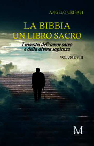 La Bibbia un libro sacro. Vol. 8: I maestri dell'amor sacro e della divina sapienza