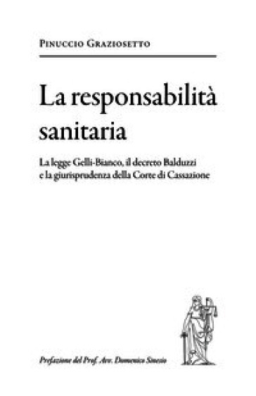La responsabilità sanitaria. La legge Gelli-Bianco, il decreto Balduzzi e la giurisprudenza della Corte di Cassazione