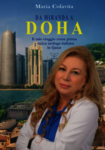 Da Miranda a Doha. Il mio viaggio come prima e unica urologa italiana in Qatar