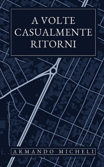 A volte casualmente ritorni