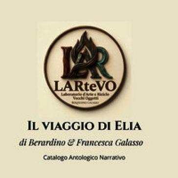 Il viaggio di Elia. Catalogo antologico narrativo