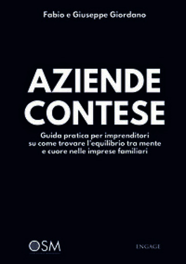 Aziende contese. Guida pratica per imprenditori su come trovare l'equilibrio tra mente e cuore nelle imprese familiari