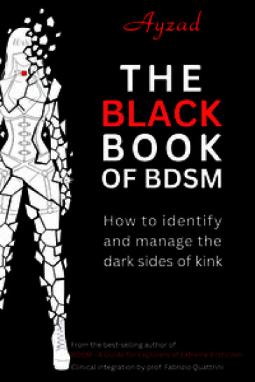 The Black Book of BDSM. How to identify and manage the dark sides of kink