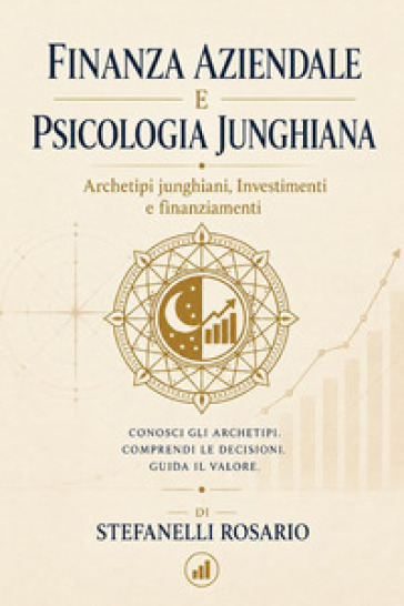 Finanza aziendale e psicologia junghiana. Archetipi junghiani, investimenti e finanziamenti