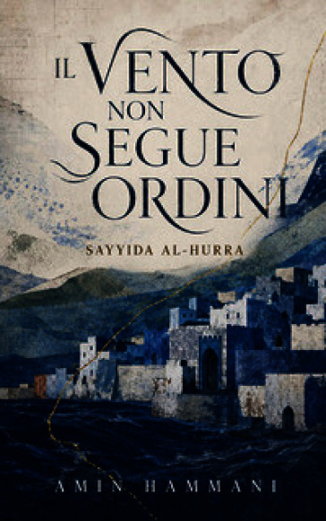 Il vento non segue ordini. Sayyida al-Hurra