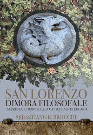 San Lorenzo dimora filosofale. I segreti alchemici della cattedrale di Lugano