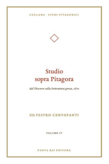 Studio sopra Pitagora. Dal «Discorso sulla letteratura greca», 1870. Vol. IV