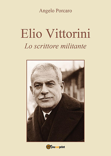 Elio Vittorini. Lo scrittore militante