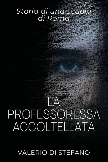 La professoressa accoltellata. Storia di una scuola media di Roma
