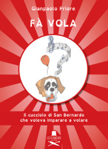 Fà vola. Il cucciolo di San Bernardo che voleva imparare a volare. Ediz. illustrata-0