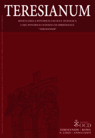 Teresianum. Rivista della Pontificia Facoltà Teologica e del Pontificio Istituto di Spiritualità «Teresianum» (2025). Vol. 2