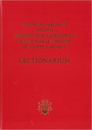 Proprium missarum ordinis fratrum discalceatorum Beatæ Mariæ Virginis de Monte Carmelo. Lectionarium. Editio typica altera