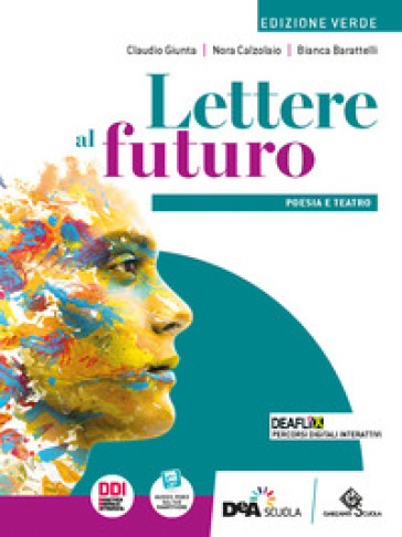Lettere al futuro. Ediz. verde. Poesia e teatro. Per le Scuole superiori. Con e-book. Con espansione online