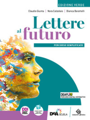 Lettere al futuro. Ediz. verde. Percorso semplificato. Per le Scuole superiori. Con e-book. Con espansione online